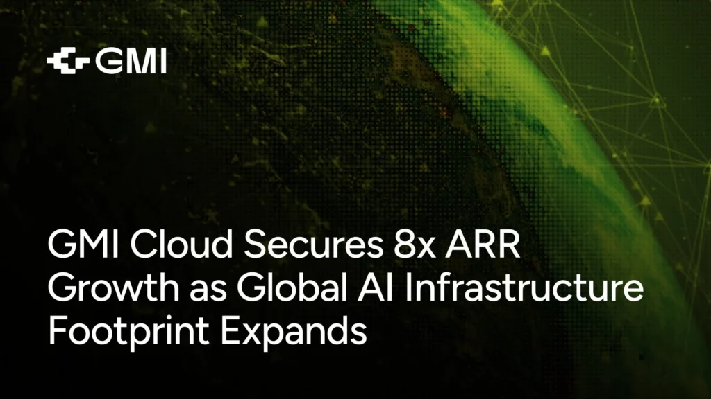 GMI Cloud、AIインフラの需要急増でARRが前年比8倍成長 – DX推進担当者が知るべき次世代AIクラウドの全貌